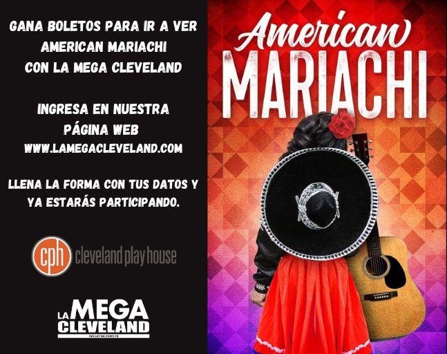Gana boletos para ver American Mariachi en Cleveland desde Septiembre 16 hasta Octubre 9 